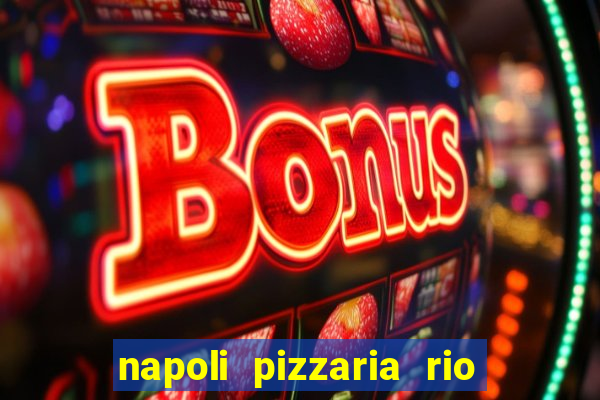 napoli pizzaria rio das pedras